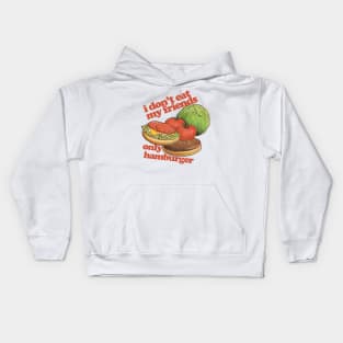 I Don't Eat My Friends Only Hamburger Kids Hoodie